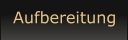 Aufbereitung